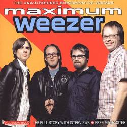 Weezer : Maximum Weezer : The unauthorized biography